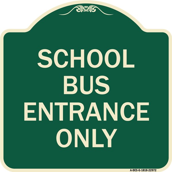 School Bus Entrance Only Heavy-Gauge Aluminum Architectural Sign, 18" x 18", G-1818-22972